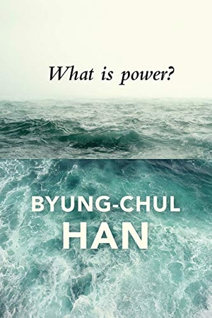 Han, Byung-Chul. What Is Power?. Polity Press, 2018.