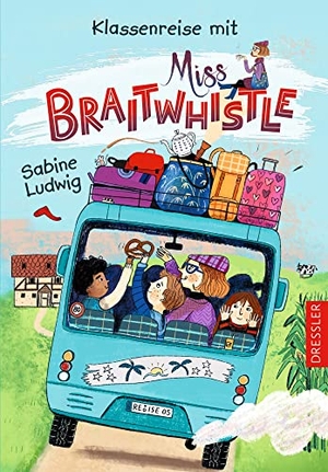 Ludwig, Sabine. Miss Braitwhistle 5. Klassenreise mit Miss Braitwhistle. Dressler, 2022.
