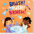 Brush! Brush! Brush! (a Baby Steps Toothbrushing Board Book for Toddlers)
