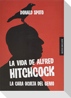 La vida de Alfred Hitchcock : la cara oculta del genio