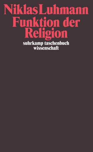 Luhmann, Niklas. Funktion der Religion. Suhrkamp Verlag AG, 2009.