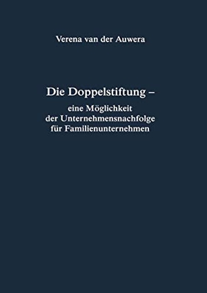 Auwera, Verena van der. Die Doppelstiftung - eine Möglichkeit der Unternehmensnachfolge für Familienunternehmen. Centaurus Verlag & Media, 2015.
