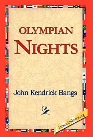 Bangs, John Kendrick. Olympian Nights. 1st World Library - Literary Society, 2006.