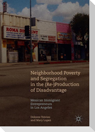Neighborhood Poverty and Segregation in the (Re-)Production of Disadvantage