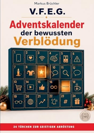 Brüchler, Markus. Adventskalender der bewussten Verblödung - Ein Aufruf zur geistigen Abrüstung  (V.F.E.G.) - 24 Kapitel voller satirischer Ruhe.. tredition, 2025.