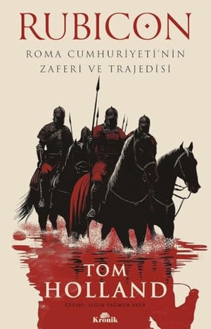 Holland, Tom. Rubicon - Roma Cumhuriyetinin Zaferi ve Trajedisi. Kronik Kitap, 2025.
