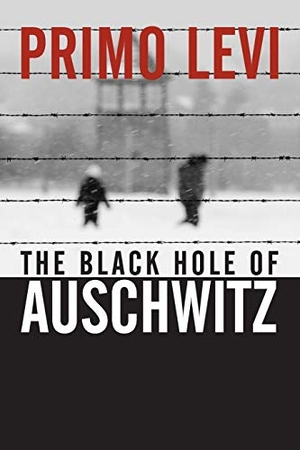 Levi, Primo. The Black Hole of Auschwitz. Polity Press, 2005.