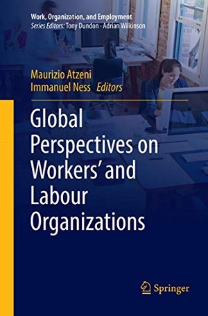 Ness, Immanuel / Maurizio Atzeni (Hrsg.). Global Perspectives on Workers' and Labour Organizations. Springer Nature Singapore, 2019.