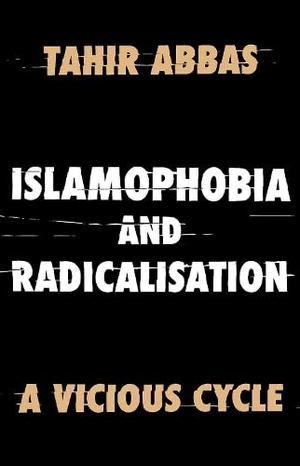 Abbas. Islamophobia and Radicalisation - A Vicious Cycle. Oxford Univ PR, 2019.