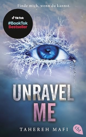 Mafi, Tahereh. Unravel Me - Die Fortsetzung der mitreißenden Romantasy-Reihe. TikTok made me buy it. cbt, 2023.