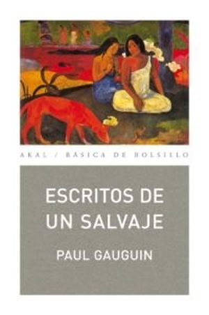 Gauguin, Paul. Escritos de un salvaje. Ediciones Akal, 2008.