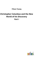 Christopher Columbus and the New World of his Discovery