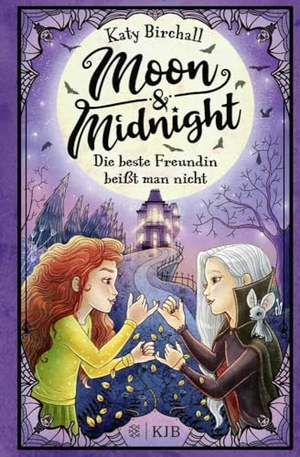 Birchall, Katy. Moon & Midnight - Die beste Freundin beißt man nicht - Mädchenbuch voller Witz und Magie zum Selbstlesen von Erfolgsautorin Katy Birchall - für Kinder ab 10 Jahre (Band 1). FISCHER Sauerländer, 2023.