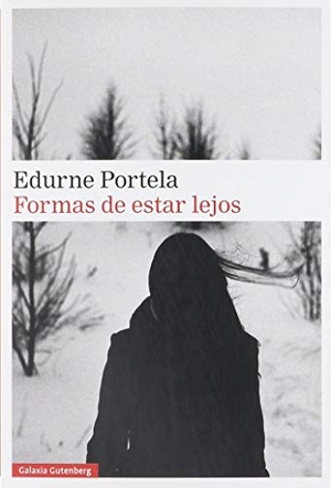 Portela, Edurne. Formas de estar lejos. Galaxia Gutenberg, S.L., 2019.