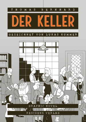 Bernhard, Thomas. Der Keller - Eine Entziehung. Residenz Verlag, 2019.