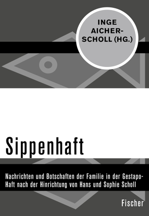Aicher-Scholl, Inge (Hrsg.). Sippenhaft - Nachrichten und Botschaften der Familie in der Gestapo-Haft nach der Hinrichtung von Hans und Sophie Scholl. FISCHER Taschenbuch, 2016.