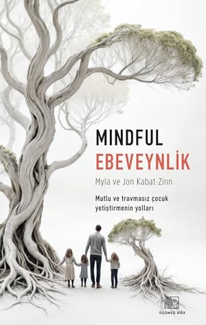 Kabat-Zinn, Jon. Mindful Ebeveynlik. Ücüncü Göz, 2024.