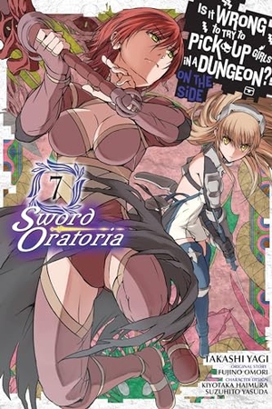 Gaippe, Andrew / Shrager, Barri et al. Is It Wrong to Try to Pick Up Girls in a Dungeon? On the Side: Sword Oratoria, Vol. 7 (manga). Little, Brown & Company, 2019.