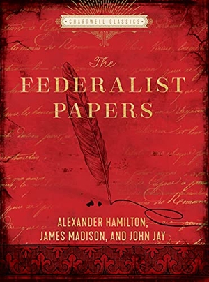 Hamilton, Alexander / Jay, John et al. The Federalist Papers. Chartwell Books, 2021.