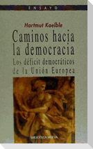 Caminos hacia la democracia : los déficit democráticos de la Unión Europea