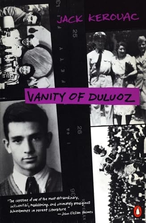 Kerouac, Jack. Vanity of Duluoz - An Adventurous Education, 1935-46. Penguin Adult Hc/Tr, 1994.