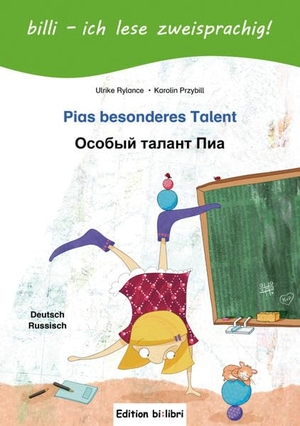 Rylance, Ulrike / Karolin Przybill. Pias besonderes Talent. Kinderbuch Deutsch-Russisch mit Leserätsel - Pias Talent. Hueber Verlag GmbH, 2017.