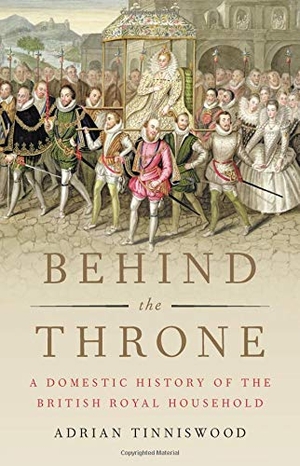 Tinniswood, Adrian. Behind the Throne - A Domestic History of the British Royal Household. Basic Books, 2018.