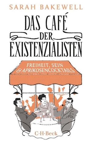 Bakewell, Sarah. Das Café der Existenzialisten - Freiheit, Sein und Aprikosencocktails. C.H. Beck, 2023.