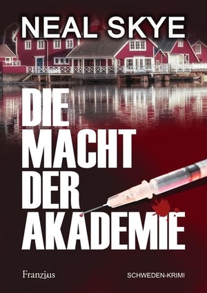 Skye, Neal. Die Macht der Akademie - Schweden-Krimi. Franzius Verlag, 2020.