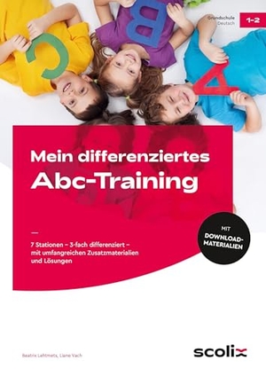 Lehtmets, Beatrix / Liane Vach. Mein differenziertes Abc-Training - 7 Stationen - 3-fach differenziert - mit umfangrei chen Zusatzmaterialien und Lösungen (1. und 2. Klasse). scolix, 2025.