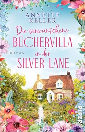 Keller, Annette. Die verwunschene Büchervilla in der Silver Lane - Roman | Auftakt der hinreißenden 'Books & Breakfast'-Reihe für Englandfans, Bücherwürmer und Romantiker:innen. Piper Verlag GmbH, 2026.