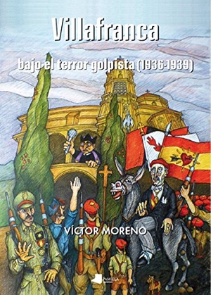 Moreno, Víctor. Villafranca bajo el terror golpista, 1936-1939. Pamiela Argitaletxea, 2018.