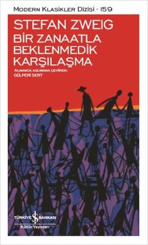 Zweig, Stefan. Bir Zanaatla Beklenmedik Karsilasma. Türkiye Is Bankasi Kültür Yayinlari, 2025.