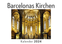 Barcelonas Kirchen (Wandkalender 2024, Kalender DIN A4 quer, Monatskalender im Querformat mit Kalendarium, Das perfekte Geschenk)