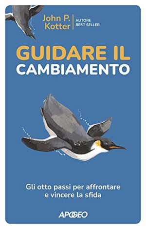 Kotter, John P.. Guidare il cambiamento. Gli otto passi per affrontare e vincere la sfida. Apogeo, 2022.