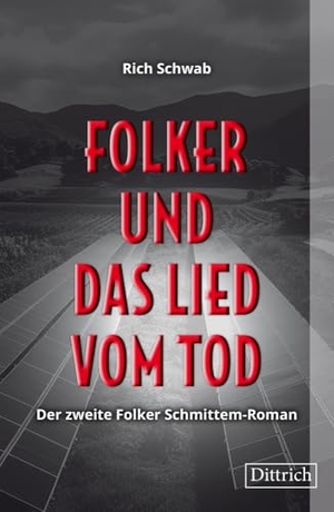 Schwab, Rich. Folker und das Lied vom Tod - Der zweite Folker Schmittem-Roman. Dittrich Verlag, 2024.