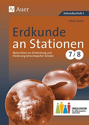 Zyber, Oliver. Erdkunde an Stationen 7-8 Inklusion - Materialien zur Einbindung und Förderung lernschwacher Schüler (7. und 8. Klasse). Auer Verlag i.d.AAP LW, 2015.