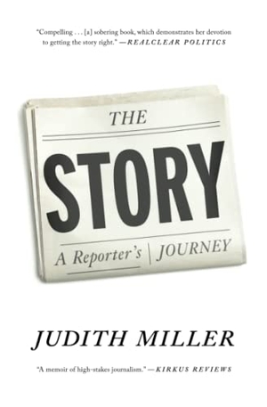 Miller, Judith. The Story - A Reporter's Journey. Simon & Schuster, 2016.