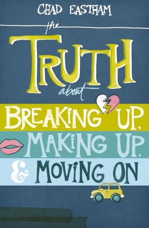 Eastham, Chad. The Truth about Breaking Up, Making Up, & Moving on. Tommy Nelson, 2013.