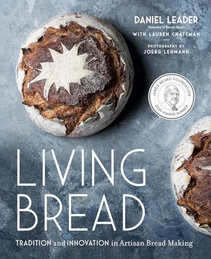 Leader, Daniel. Living Bread - Tradition and Innovation in Artisan Bread Making. Prentice Hall Press, 2019.