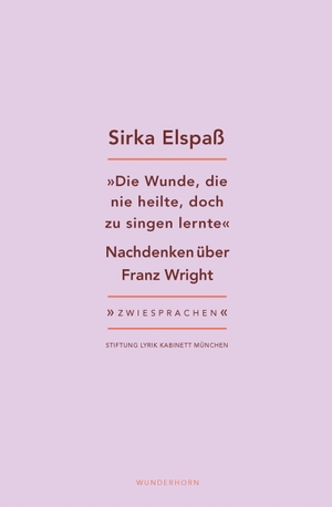 Elspaß, Sirka. Die Wunde, die nie heilte, doch zu singen lernte - Nachdenken über Franz Wright. Wunderhorn, 2026.