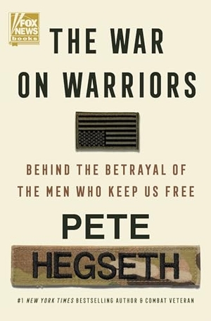 Hegseth, Pete. The War on Warriors - Behind the Betrayal of the Men Who Keep Us Free. HarperCollins, 2024.