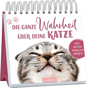 Die ganze Wahrheit über deine Katze - Was Katzen wirklich denken!. Ars Edition GmbH, 2023.