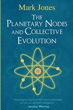 Jones, Mark. The Planetary Nodes and Collective Evolution. Raven Dreams Productions, LLC, 2020.