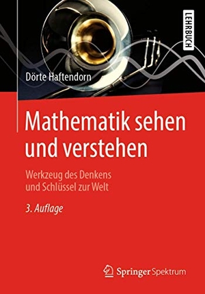 Haftendorn, Dörte. Mathematik sehen und verstehen - Werkzeug des Denkens und Schlüssel zur Welt. Springer-Verlag GmbH, 2019.