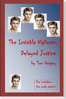 The Invisible Vigilante: Delayed Justice