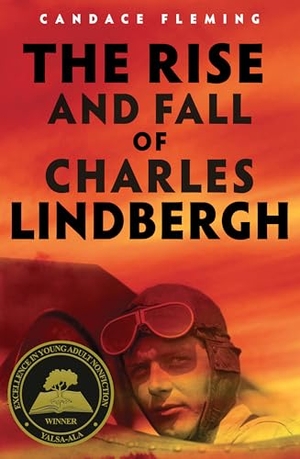 Fleming, Candace. The Rise and Fall of Charles Lindbergh. Random House Children's Books, 2020.