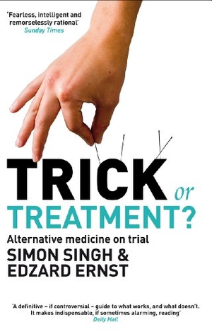 Singh, Simon / Edzard Ernst. Trick or Treatment? - Alternative Medicine on Trial. Transworld Publishers Ltd, 2009.