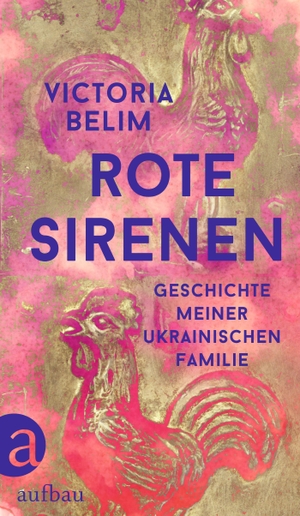 Belim, Victoria. Rote Sirenen - Geschichte meiner ukrainischen Familie. Aufbau Verlage GmbH, 2023.