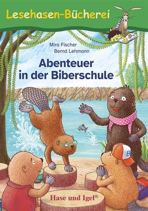 Fischer, Mira. Abenteuer in der Biberschule - Schulausgabe. Hase und Igel Verlag GmbH, 2026.